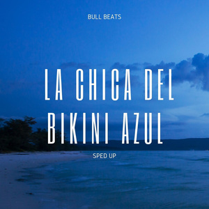 La chica del bikini azul (Sped Up) (Remix)
