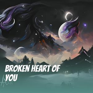Broken Heart of You