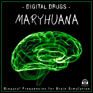 Digital Drugs: Maryhuana
