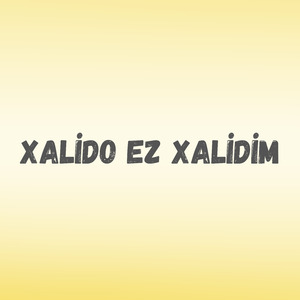 Xalido Ez Xalidim