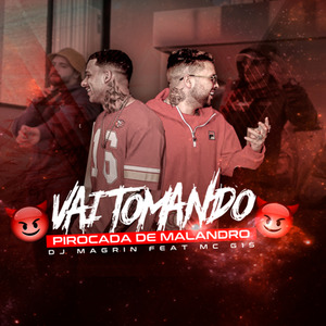 Vai Tomando Pirocada de Malandro