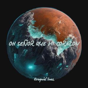 OH SEÑOR QUE MI CORAZON