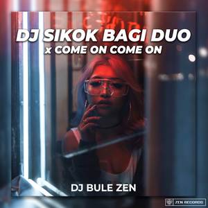 DJ Sikok Bagi Duo x Come On Come On