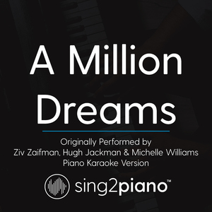 A Million Dreams (Originally Performed By Ziv Zaifman, Hugh Jackman & Michelle Williams) (Piano Karaoke Version)