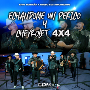 Echandome Un Perico y Chevrolet 4x4 (En Vivo)