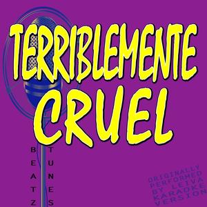 Terriblemente Cruel (Originally Performed By Leiva)