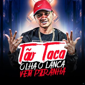 Tão Taca, Olha o Lança Vem Piranha (feat. DJ Valacio & DJ Tezinho)