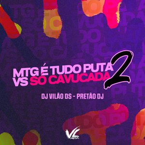 Mtg É Tudo Puta VS Só Cavucada 2