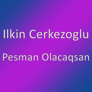 Pesman Olacaqsan