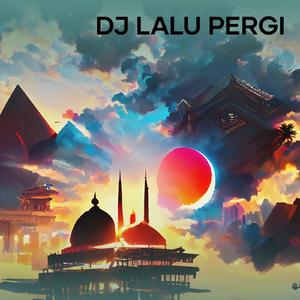 Dj Lalu Pergi