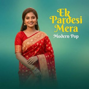 Ek Pardesi Mera (Modern Pop)