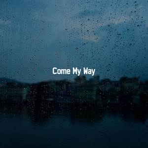 Come My Way