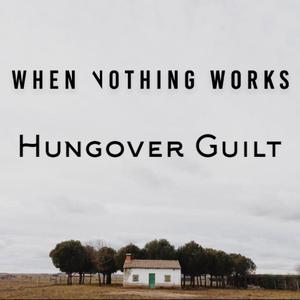 Hungover Guilt