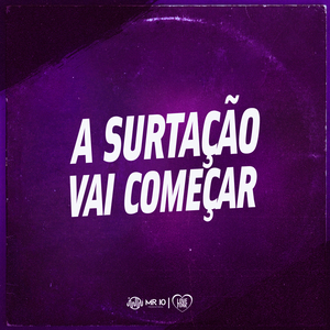 A SURTAÇÃO VAI COMEÇA