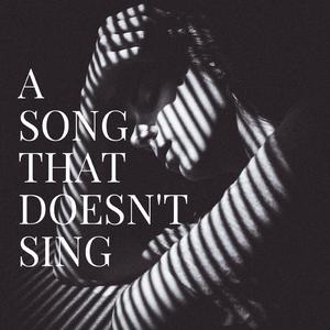 A Song That Doesn't Sing