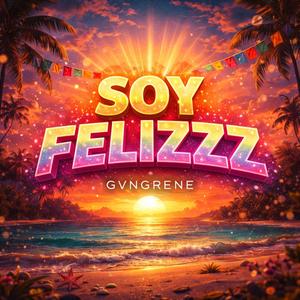 SOY FELIZZZ