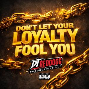 Don't Let Your Loyalty Fool You