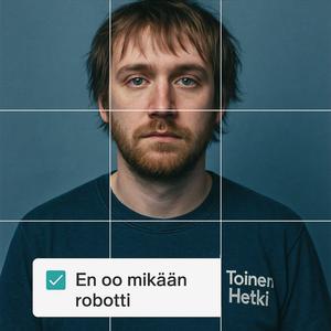 En oo mikään robotti
