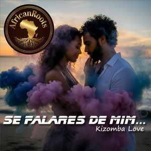Se Falares de Mim-Kizomba Love
