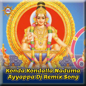 Konda Kondalla Naduma Ayyappa (Dj Remix Song)