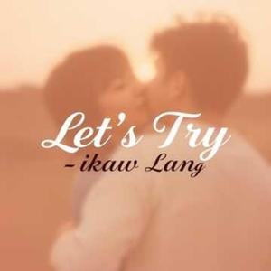 Let's Try (Ikaw Lang)