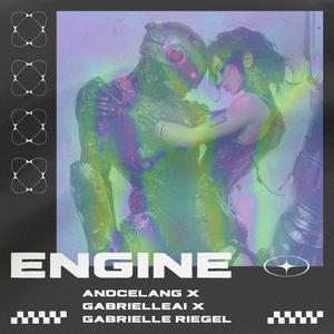 ENGINE (feat. Andcelang & GabrielleAI)