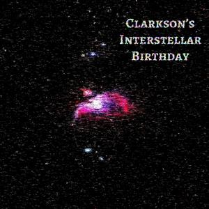 Clarkson's Interstellar Birthday