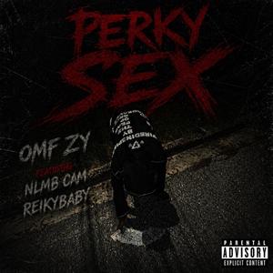 Perky sex (feat. nlmbcam & Reikybaby)