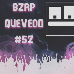 Bzrp Quevedo #52