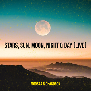 Stars, Sun, Moon, Night & Day (Live)