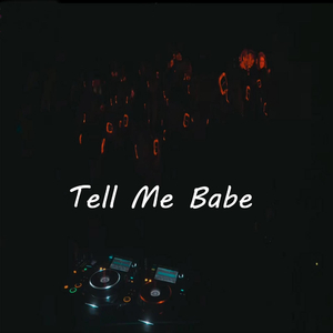 Tell Me Babe