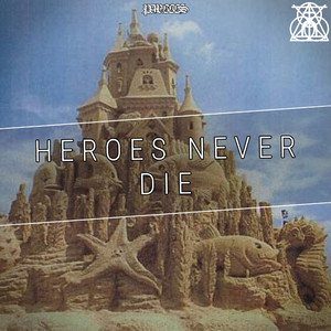 Heroes Never Die!