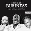Teddy Terrilli - Stand On Business (feat. Goop Man & A-Wax)