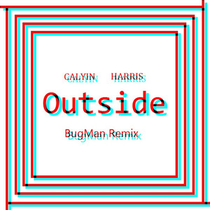 Outside(BugMan Remix)