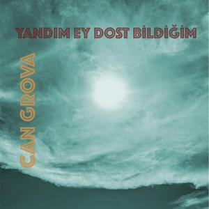 Yandım Ey Dost Bildiğim