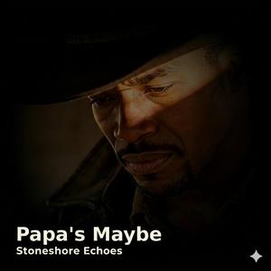 Papa's Maybe