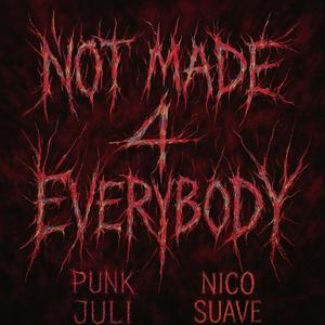 NOT MADE 4 EVERYBODY