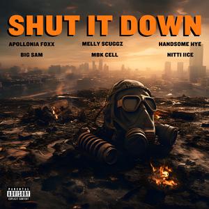 Shut It Down (feat. Big Sam, Melly Scuggz, Handsome HYE, Apollonia Foxx & MBK Cell)