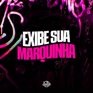 Exibe Sua Marquinha