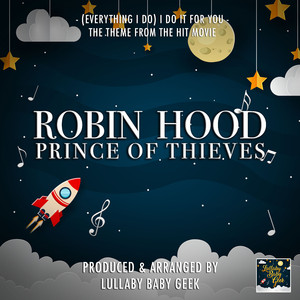 (Everything I Do) I Do It For You [From "Robin Hood Prince Of Thieves"] (Lullaby Version)