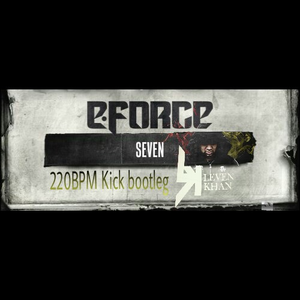 Seven(Levenkhan 220Bpm Kick Bootleg)
