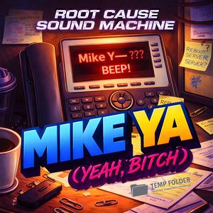 Mike Ya (Yeah, Bitch)