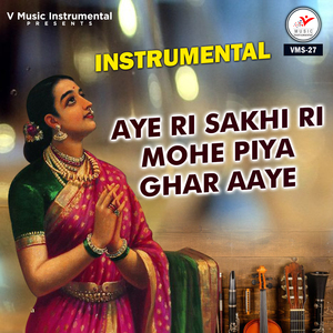 Aye Ri Sakhi Ri Mohe Piya Ghar Aaye