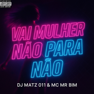 Vai Mulher Não para Não