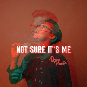 Not Sure It's Me