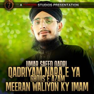 QADRIYAM NARA E YA GHOUS E AZAM - MEERAN WALIYON KY IMAM