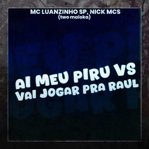 Ai Meu Piru Vs Vai Joga pra Raul