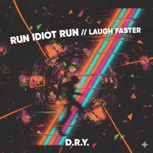 RUN IDIOT RUN//LAUGH FASTER