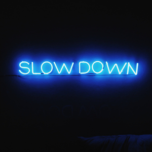 Sl0w Down