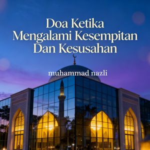 Doa Ketika Mengalami Kesempitan Dan Kesusahan